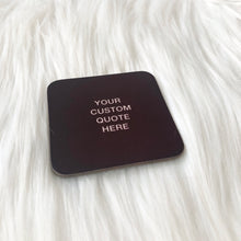 Load image into Gallery viewer, Custom Quote Coaster - Grey Text
