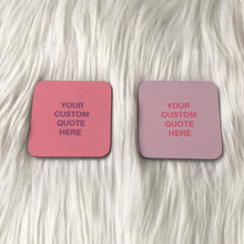 Load image into Gallery viewer, Pink/Purple Custom Quote Coaster
